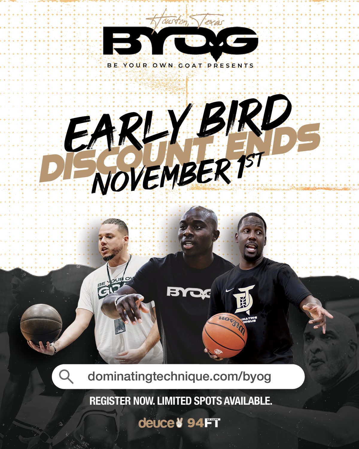 🚨 EARLY BIRD ENDS NOVEMBER 1ST 🚨
Don’t miss your chance to lock in a discount for the BYOG ELITE CAMP! 🏀🔥 Two days of intense training, competition, and coaching designed to sharpen your skills and boost your confidence.
📅 December 6th & 7th | Houston, TX
Middle School & High School Co-ed
Secure your spot NOW before prices go up! ⏳
🔗 www.DominatingTechnique.com/byog
#byogelitecamp #houstonbasketball #htxhoopers #buildingconfidence #traindifferent #skillstraining #lockedin