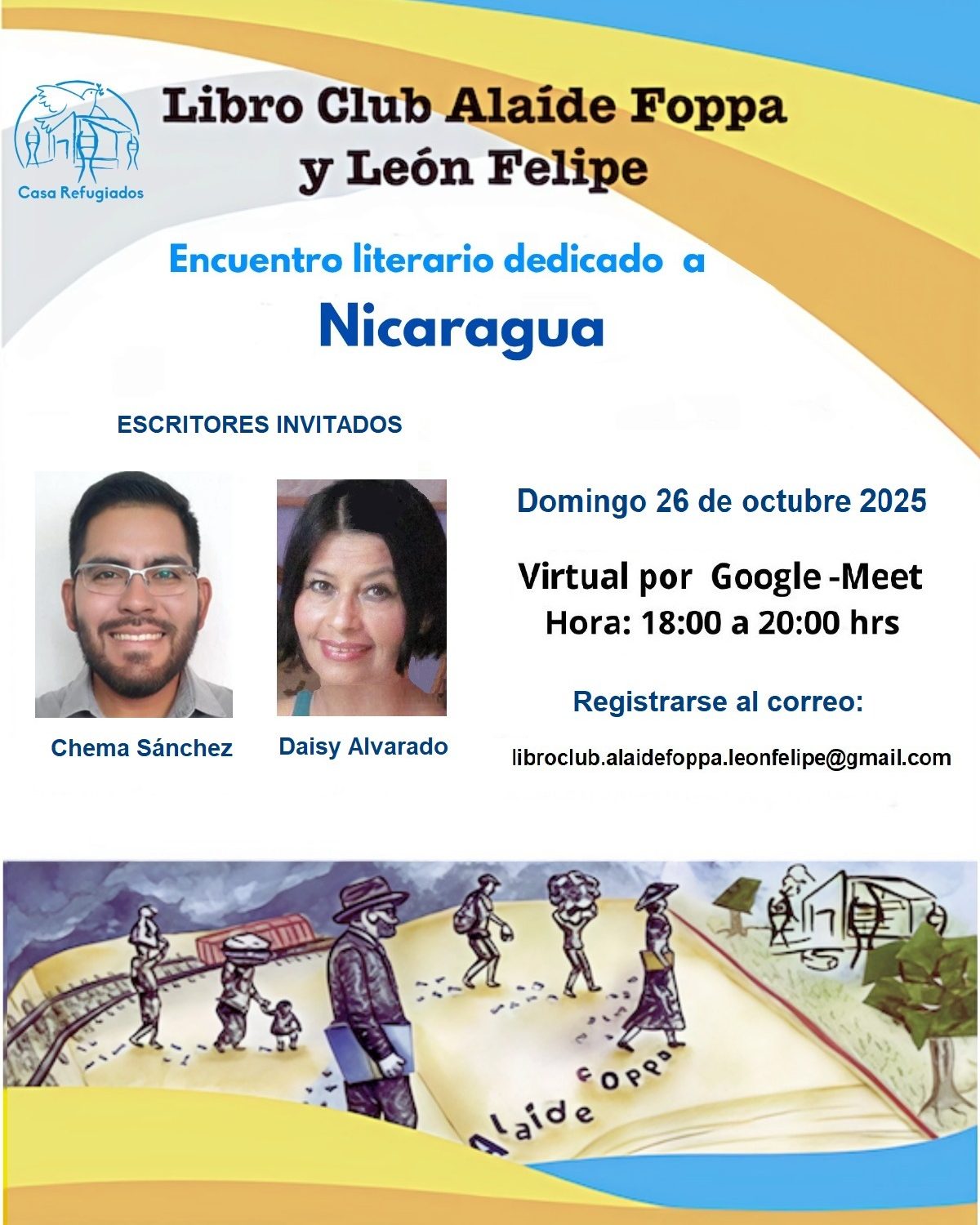 📚Este domingo 26 de octubre te esperamos en un nuevo encuentro del Libro Club Alaíde Foppa y León Felipe, dedicado a Nicaragua.
Nos acompañarán los escritores Chema Sánchez y Daisy Alvarado, quienes compartirán su voz.
Conéctate vía Google Meet, de 18:00 a 20:00 hrs, para escuchar, dialogar y dejarte inspirar.
📩 Regístrate escribiendo a: libroclub.alaidefoppa.leonfelipe@gmail.com
