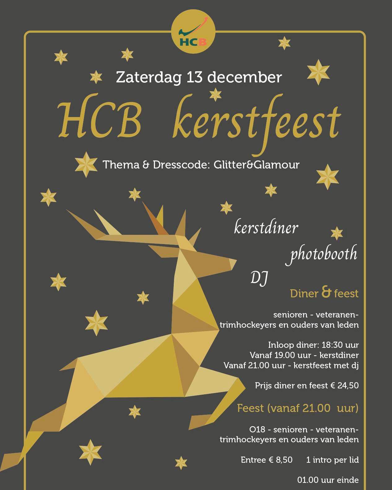 Zaterdag 13 december is het kerst bij HCB. Het clubhuis ademt kerst, de boom schittert en uit de keuken waait de geur van een heerlijk kerstdiner het clubhuis in. De avond bestaat uit een diner, gevolgd door een feest met DJ en photobooth.
Het thema van de avond is:
GLITTER & GLAMOUR
We starten de avond met een diner in kerstsfeer voor senioren, veteranen, trimhockeyers en ouders van HCB leden.
Inloop : 18.30 uur
Aan tafel 19.00 uur
Prijs € 24,50 ( diner en feest)
Om 21.00 uur gaan alle tafels en stoelen aan de kant en gaat het diner moeiteloos over in een shining kerstfeest met DJ. Bij het feest zijn ook de leden uit de O18 van harte welkom.
Aanvang: 21.00 uur
Entree: € 8,50
1 intro per lid.
Aanmelden : https://bit.ly/hcbkerst2025
Heb je vragen?
mail naar Jitske -bestuurslid activiteiten- activiteiten@hcbarendrecht.nl
Zie ook www.hcbarendrecht.nl
