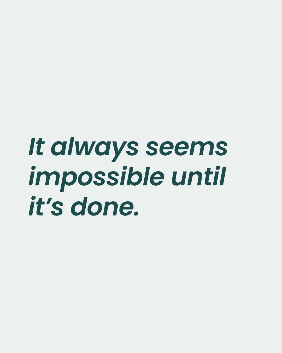 "It always seems impossible until it's done."
Shift your perspective. Have faith. Persevere through the uncertainty and the unbelievable will start to look more achievable.
You can do this! Keep going.
#EncouragementPost #HaveFaith #KeepGoing #DontBeDiscouraged