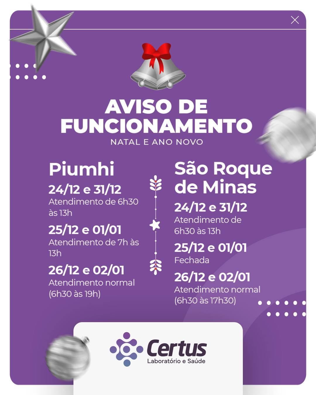 Verifique o horário de funcionamento das nossas unidades e monitore sua saúde ainda nesse ano.
Certus Laboratório e Saúde
📍 Piumhi (Centro)
Praça Guia Lopes, nº 54, Anexo à Santa Casa
📞Telefone: (37) 3371-9511
📱WhatsApp: (37) 99965-0200
📍 São Roque de Minas
Rua Francisco Alves Oliveira, 230, Centro
📱📞Telefone/WhatsApp: (37) 99991-0500
Site: www.certuslaboratorio.com.br
🕐 Horário de funcionamento:
Piumhi:
Segunda a sexta: das 6h30 às 19h
Sábado e feriados: das 7h às 19h
Domingo: das 7h às 13h
São Roque de Minas:
Segunda a sexta: das 6h30 às 17h30
Sábado: das 7h as 11h