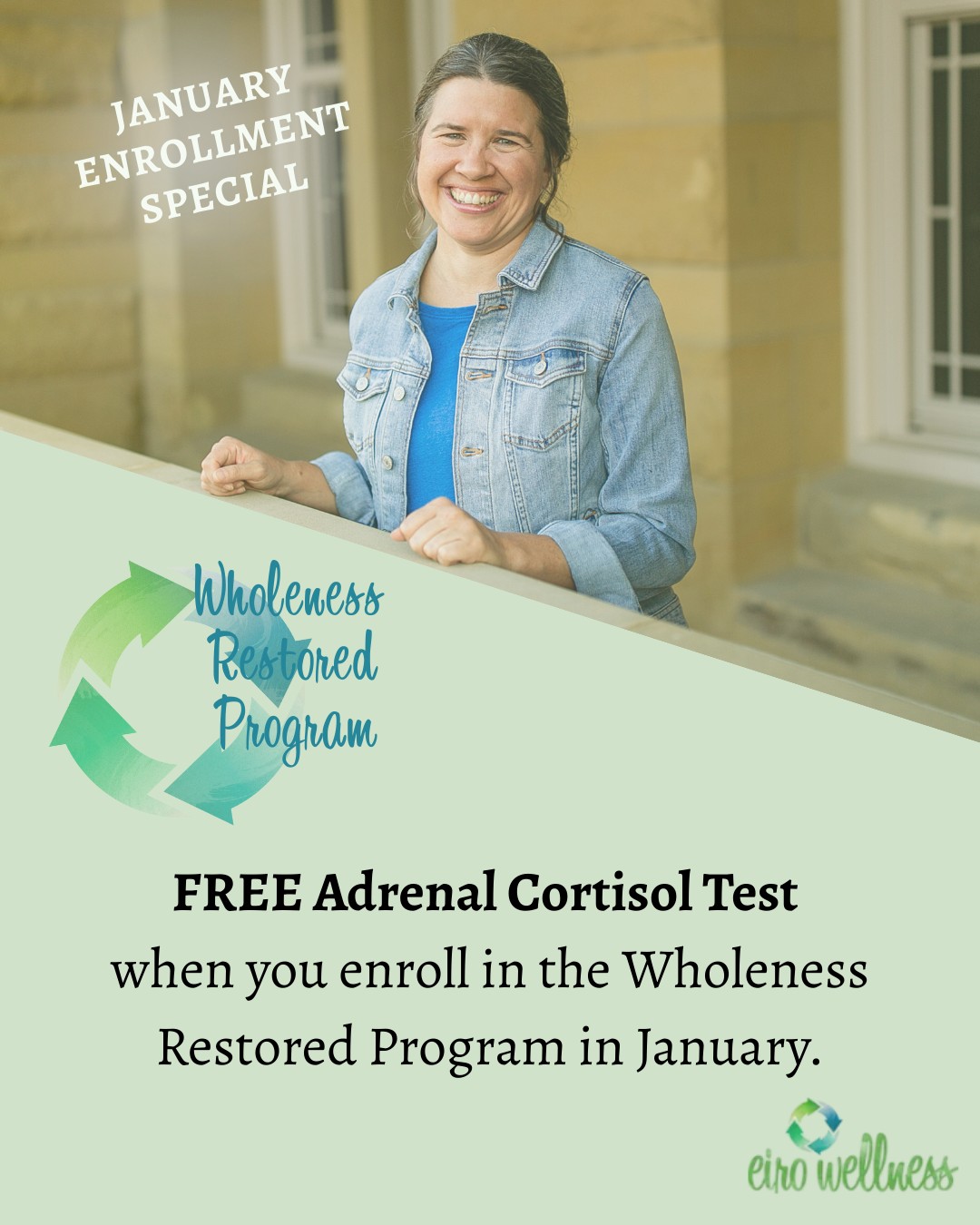 I am excited to include a FREE Adrenal Cortisol Test ($210 value) with each enrollment in the Wholeness Restored Program during the month of January! Understanding your cortisol levels can help you identify one of the root causes of anxious feelings, fatigue, poor sleep, digestive issues, and hormone problems. Don’t miss out on this great opportunity!
Book your free call today to learn more! https://tinyurl.com/ekmjbxwc
#WholenessRestored #HolisticHealing #eirowellness #wholenessrestoredprogram #RestoredHealth, #WholeBodyHealing, #FaithAndWellness, #ChristianWomenHealth, #FromBurnoutToBalance, #HormoneHealthMatters, #NervousSystemSupport, #SustainableWellness, #RestBeforeResults, #HealthWithPurpose #cortisoltest #cortisoltesting #adrenaltesting #adrenaltest