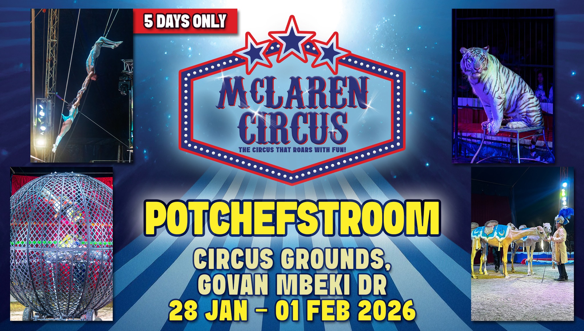 🎪✨ McLaren Circus returns to #POTCHEFSTROOM in 2026! 🎉🎉
Get ready for an unforgettable International Circus Spectacular, packed with thrilling action, breathtaking performances, and timeless circus magic.
🌟 McLaren Circus 2026 Show
🎫 Tickets NOW available!
📅 Show Dates:
• Wed, 28 Jan 2026 @ 7 PM: https://www.mclarencircus.co.za/events/potchefstroom-mclaren-circus-2026-01-28-19-00
• *Thu. 29 Jan 2026 @ 7 PM: CASH SPECIAL – All seats R165 | Unreserved seating | Cash only at the ticket office | Sales on the day only
• Fri, 30 Jan 2026 @ 3 PM: https://www.mclarencircus.co.za/events/potchefstroom-mclaren-circus-2026-01-30-15-00
• Fri, 30 Jan 2026 @ 7 PM: https://www.mclarencircus.co.za/events/potchefstroom-mclaren-circus-2026-01-30-19-00
• Sat, 31 Jan 2026 @ 3 PM: https://www.mclarencircus.co.za/events/potchefstroom-mclaren-circus-2026-01-31-15-00
• Sat, 31 Jan 2026 @ 7 PM: https://www.mclarencircus.co.za/events/potchefstroom-mclaren-circus-2026-01-31-19-00
• Sun, 01 Feb 2026 @ 3 PM: https://www.mclarencircus.co.za/events/potchefstroom-mclaren-circus-2026-02-01-15-00
🎟️ Ticket Prices: • Benches: R175 • Raised Chairs: R225 • Silver Ringside Chairs (2nd row): R250 • Gold Ringside Chairs (1st row): R285
Bring your family, your friends, and your sense of wonder, and experience South Africa’s only traditional travelling circus live in 2026.