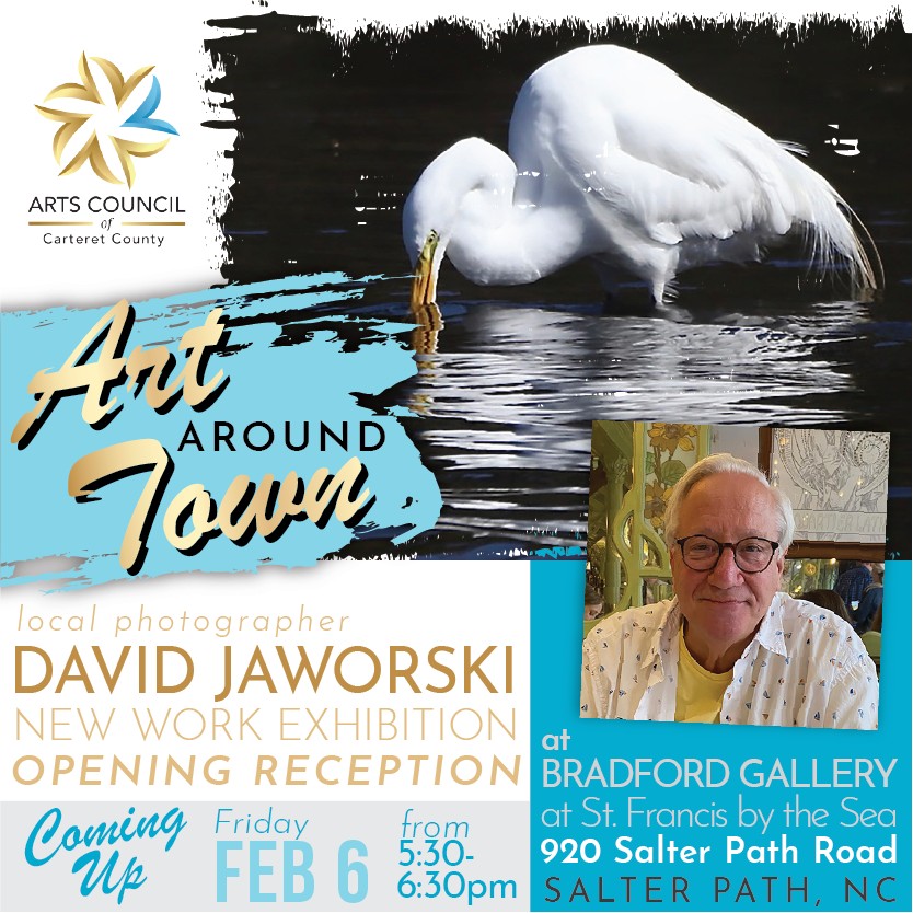 An Exciting Evening at the Bradford Gallery this coming Friday, February 6th!
Exhibition Opening Reception featuring local photographer, David Jaworski.
There is no admission fee and all are welcome! This will be a very special evening. Don’t miss it!
Who: Photographer David Jaworski
What: Gallery Art Show Opening
When: Friday Evening, Feb 6th at 5:30pm
Where: The Bradford Gallery, St. Francis by the Sea, 920 Salter Path Road, Salter Path, NC
#artscouncil #artshow #carteretcountyarts #crystalcoast #salterpathnc