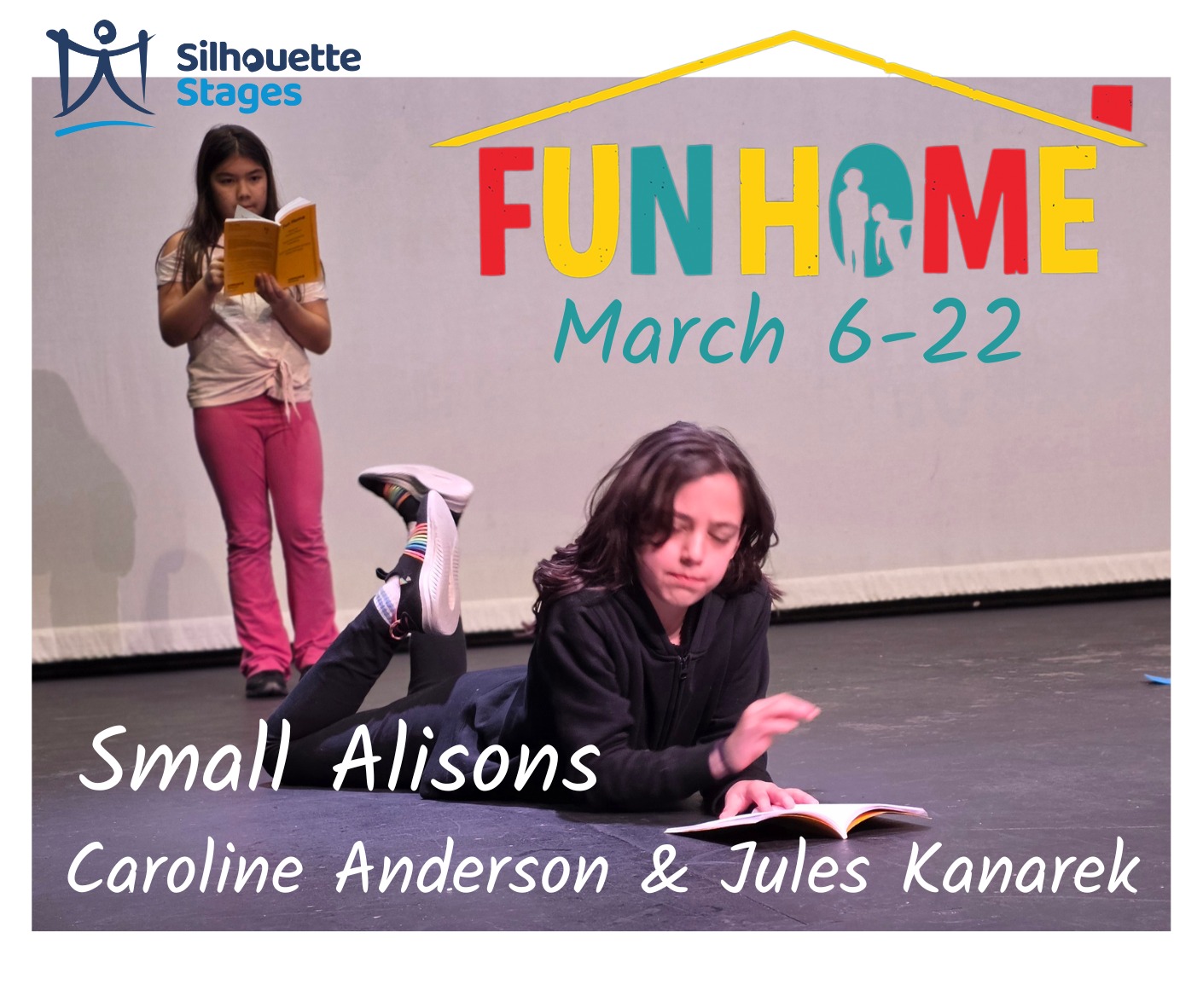 Silhouette Stages is so proud to have two amazing young performers gracing our stage in March as Small Alison in Fun Home! You may even want to come see them both! Here are the dates for when Caroline Anderson and Jules Kanarek will play Small Alison in the show opening March 6. Get your tickets at our website!
Mar 6: Caroline
Mar 7: Jules
Mar 13: Caroline
Mar 14: Jules
Mar 15: Caroline
Mar 20: Jules
Mar 21: Caroline
Mar 22: Jules