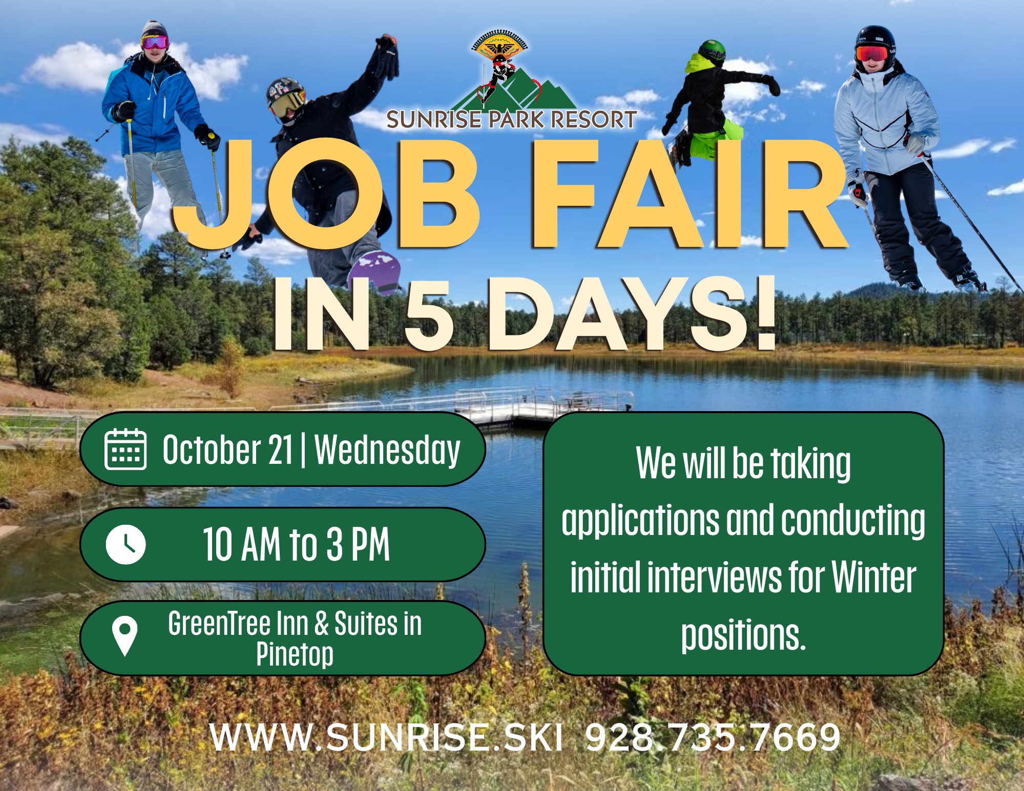 5 DAYS Until Our JOB FAIR!💼🌄
Your next opportunity starts at Sunrise. We’re hiring for winter positions and will be accepting applications and conducting interviews. Come meet our team and apply in person.
📅 Wednesday, October 21
⏰ 10 AM–3 PM
📍 GreenTree Inn & Suites in Pinetop
We hope to see you there! ❄️
#SunriseParkResort #JobFair #NowHiring #WinterJobs #EmploymentOpportunities #WhiteriverAZ #WhiteMountainsAZ
