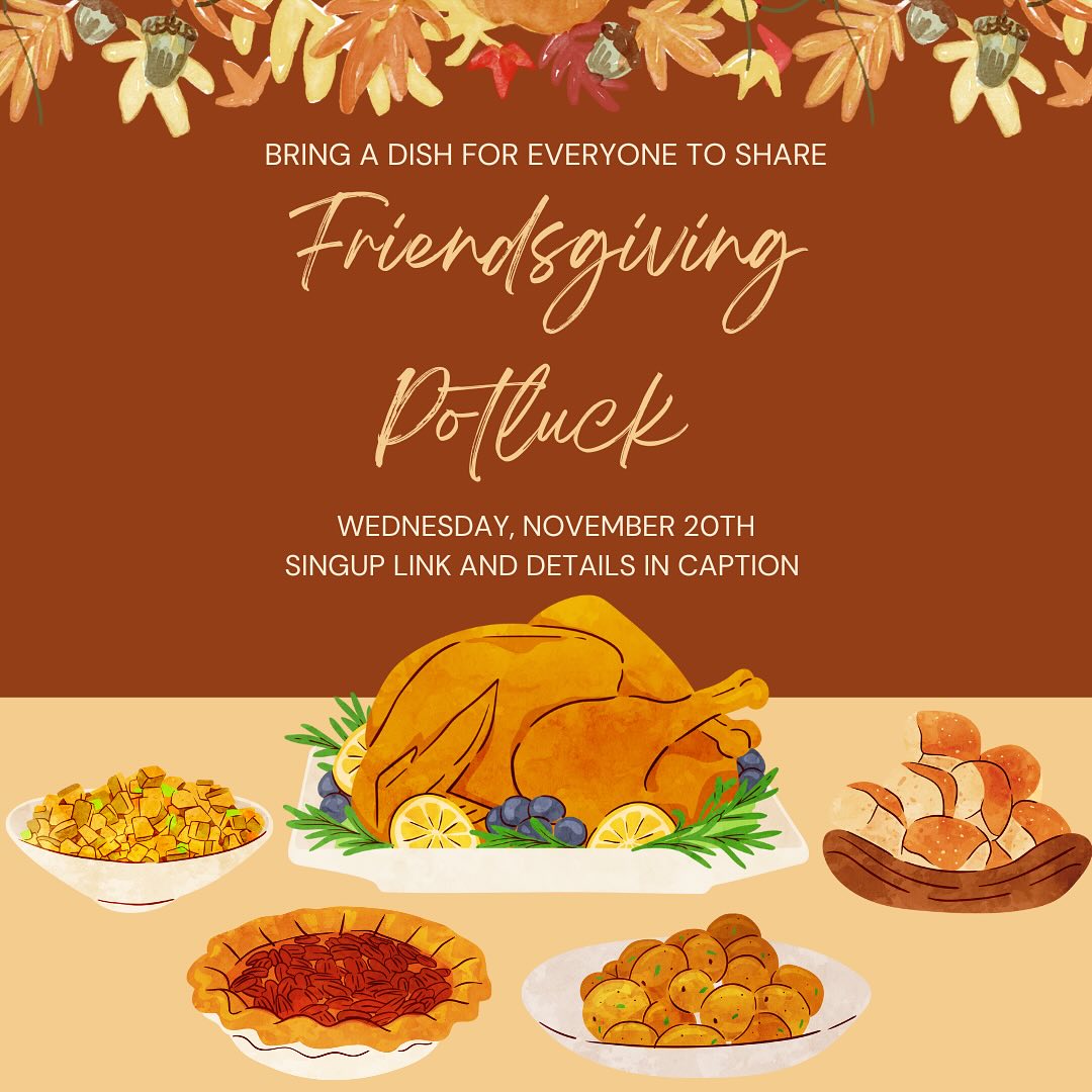 Join us November 20th for our Friendsgiving Potluck! Bring a dish to share along with a friend!
WHEN: November 20th from 7:30-8pm
WHERE: Teen Center
🧡🍁Signup using the link below!!🍁🧡
https://tinyurl.com/4kj754jn