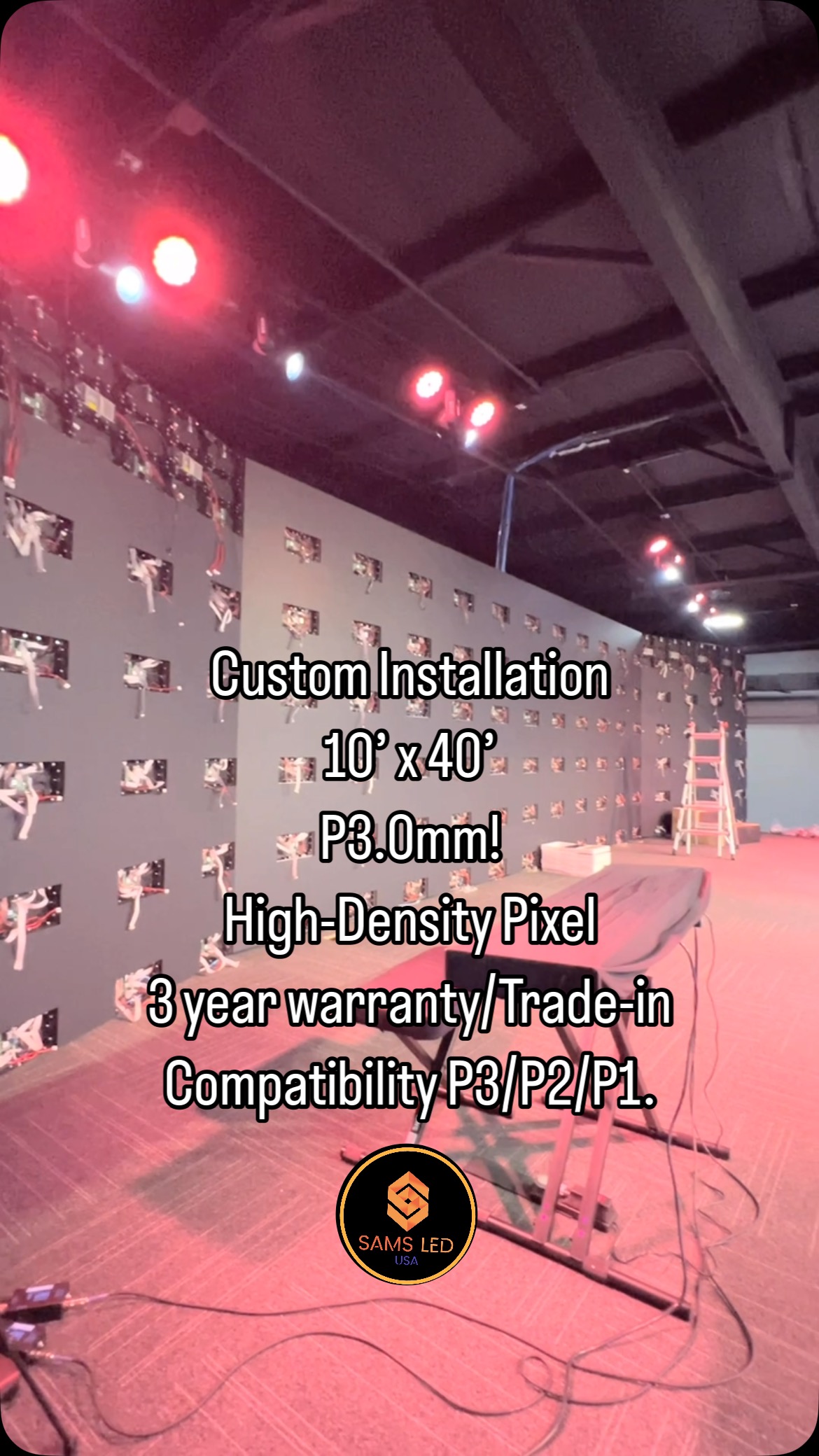 Custom Installation
10’ x 40’
P3.0mm!
High-Density Pixel
3 year warranty/Trade-in
Compatibility P3/P2/P1.