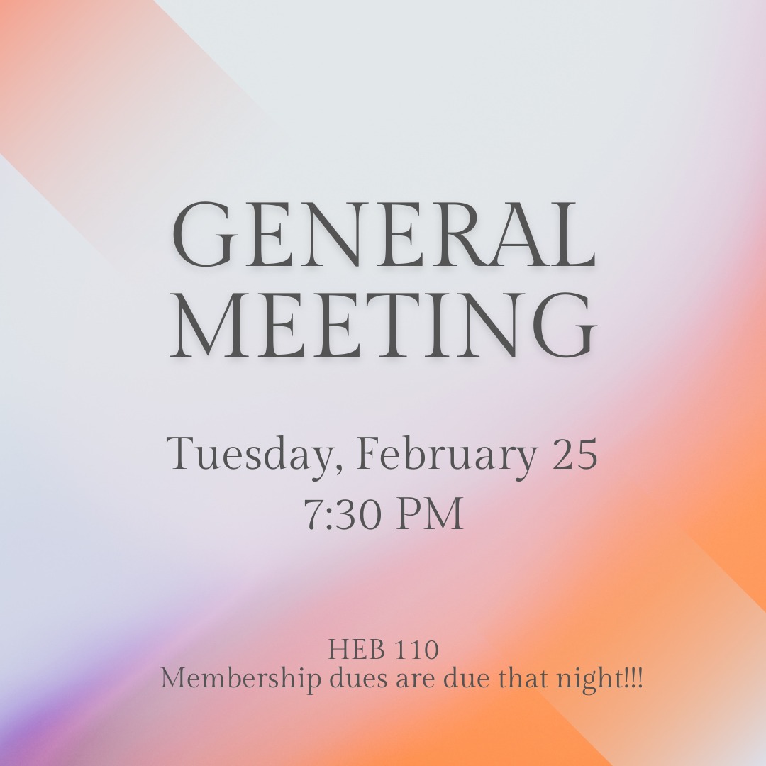 General meeting this Tuesday at 7:30!!! Come to HEB 110 and don't forget your wallet because membership dues will be due that night!!