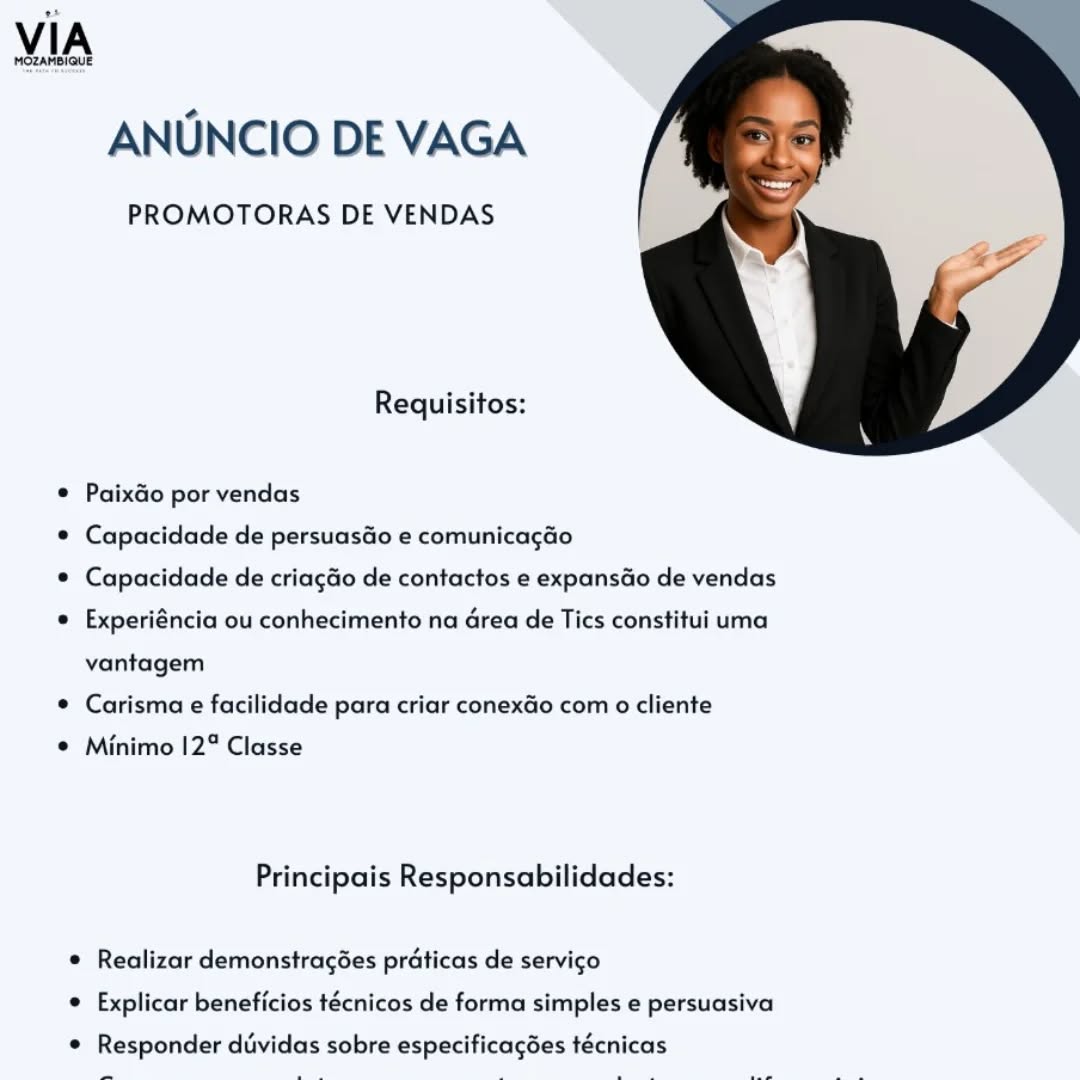 Vagas em aberto para duas Promotoras de Vendas. Se preenche os requisitos, mande-nos o teu CV para: recruit@viamozambique.co.mz