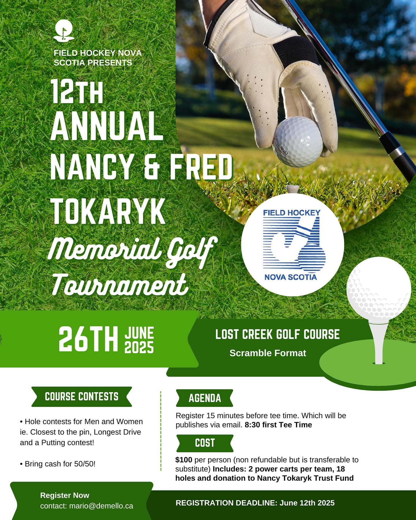 Nancy and Fred Tokaryk Memorial Golf Tournament âłïž
June 26 @ Lost Creek Golf Course
Sign up by emailing: mario@demello.ca
Golf for a good cause - annual scholarships go to NS Field Hockey players!