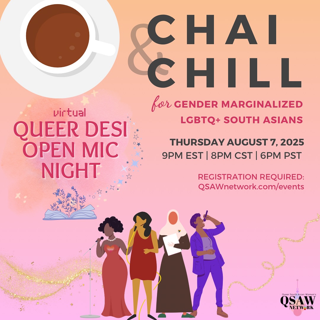 Do you want to share your poetry, spoken words, original song, (un)sent love letter, or other artistic work with fellow Queer Desi folks? Come perform at our virtual open mic night on August 7! 🎤🌈
If you don’t want to perform, you’re still invited to come watch! The set list will be created at the start of the event based on attendance — everyone who wants to perform will be given the space to do so 🥰✨
💻Hosted ONLINE (zoom link sent to registrants)
🎟️RSVP MANDATORY: QSAWnetwork.com/events
•••
#queerdesi #qsaw #qtbipoc #queerofcolor #queerevents #wlw #queertamil #queersouthasian #queersikh #queergujju #guyanesegays