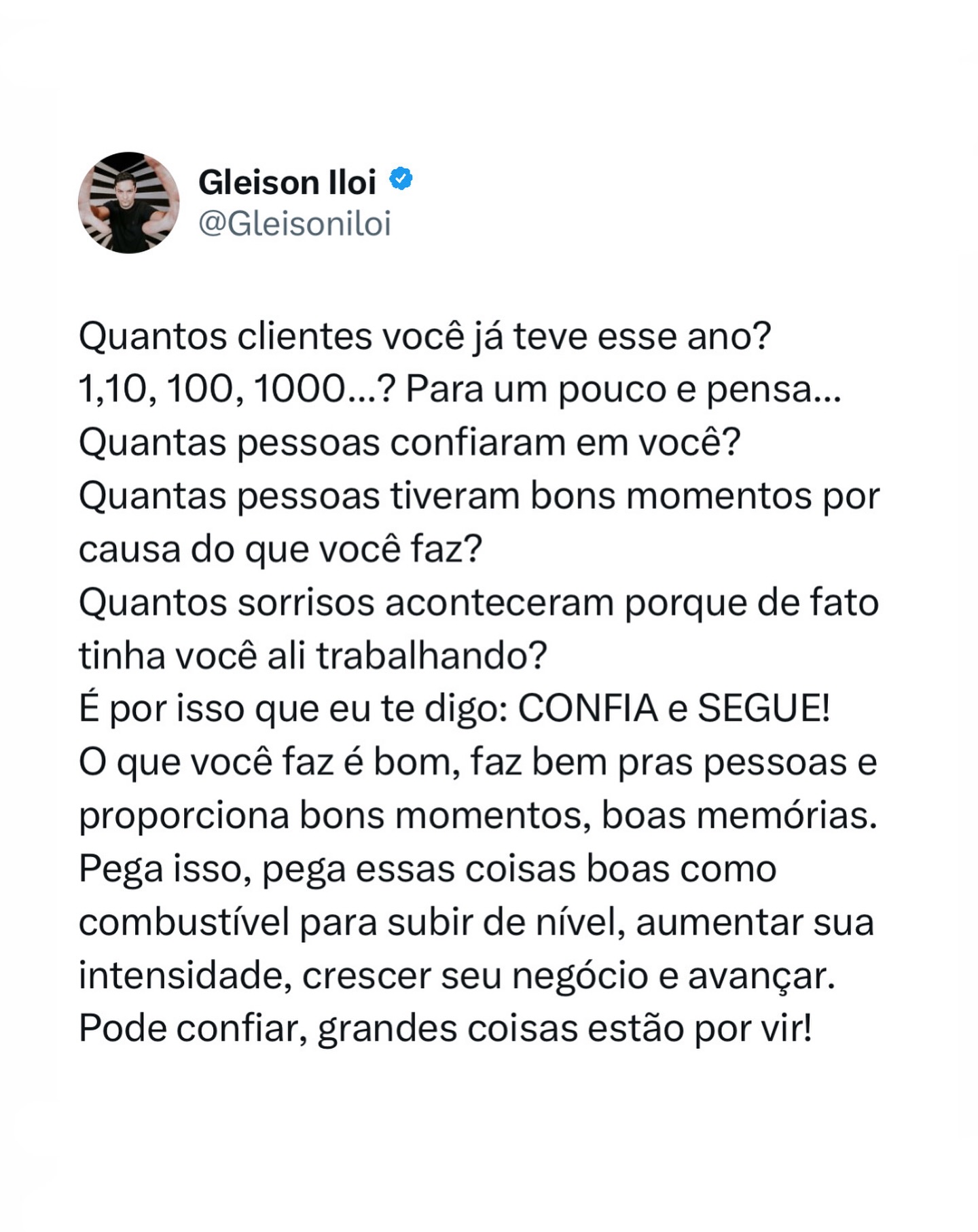 Você é aquilo que você faz são muito necessários, pra muita gente! Siga!