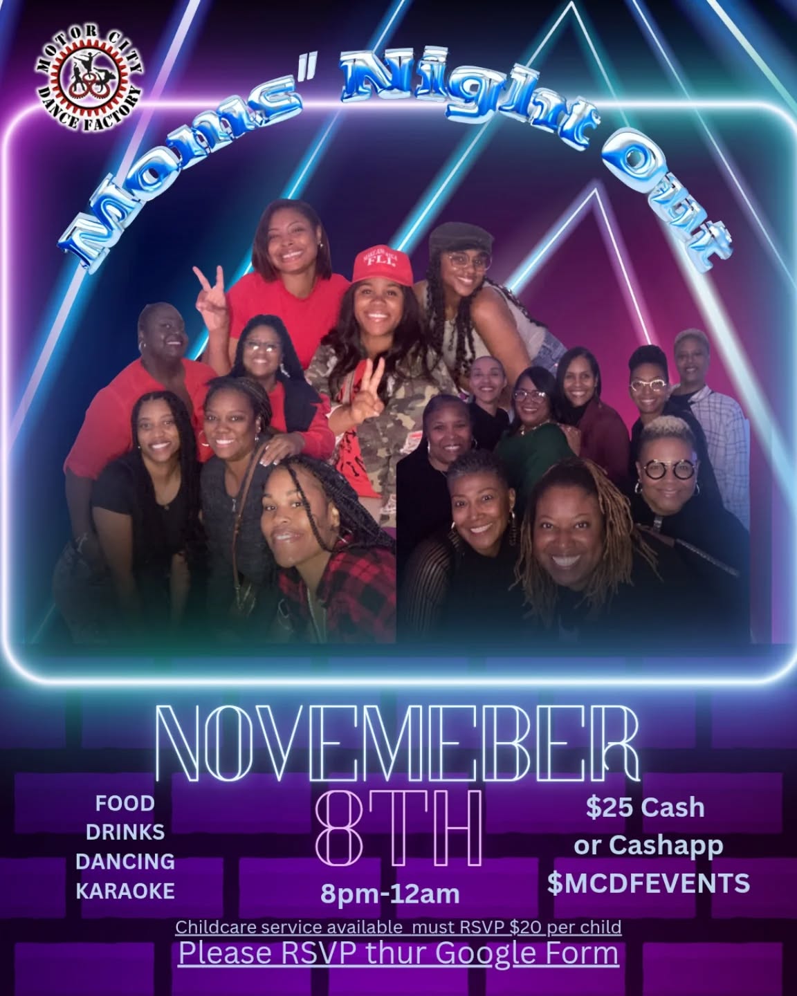 Back by popular demand it's Mom's Night Out!
Join us for a night of Food😋, Drinks🍹, Dancing , Karaoke🎤🎶, and Fun!!
This event is for all the fabulous MCDF moms to get together for a night out for themselves. Non-MCDF moms are also welcome!
(Please try to RSVP for food purposes ☺️)
------------------------------------------------------------------------------------------------------------------------------------------------------
We will have childcare service for ages 6-11, but you MUST RSVP and pay in advance by Friday Nov 7th.
Childcare will be $20 per child, we will provide food.
------------------------------------------------------------------------------------------------------------------------------------------------------
Saturday, November 8th
8:00pm - 12:00am
$25 per person
Advanced purchase preferred $MCDFEVENTS
Cash or Cash App ONLY at the door (No credit or debit cards)
NO KIDS ALLOWED 21+ ONLY
There will be a bartender but feel free to bring your own drinks.
(RSVP LINK IN OUR STORY)