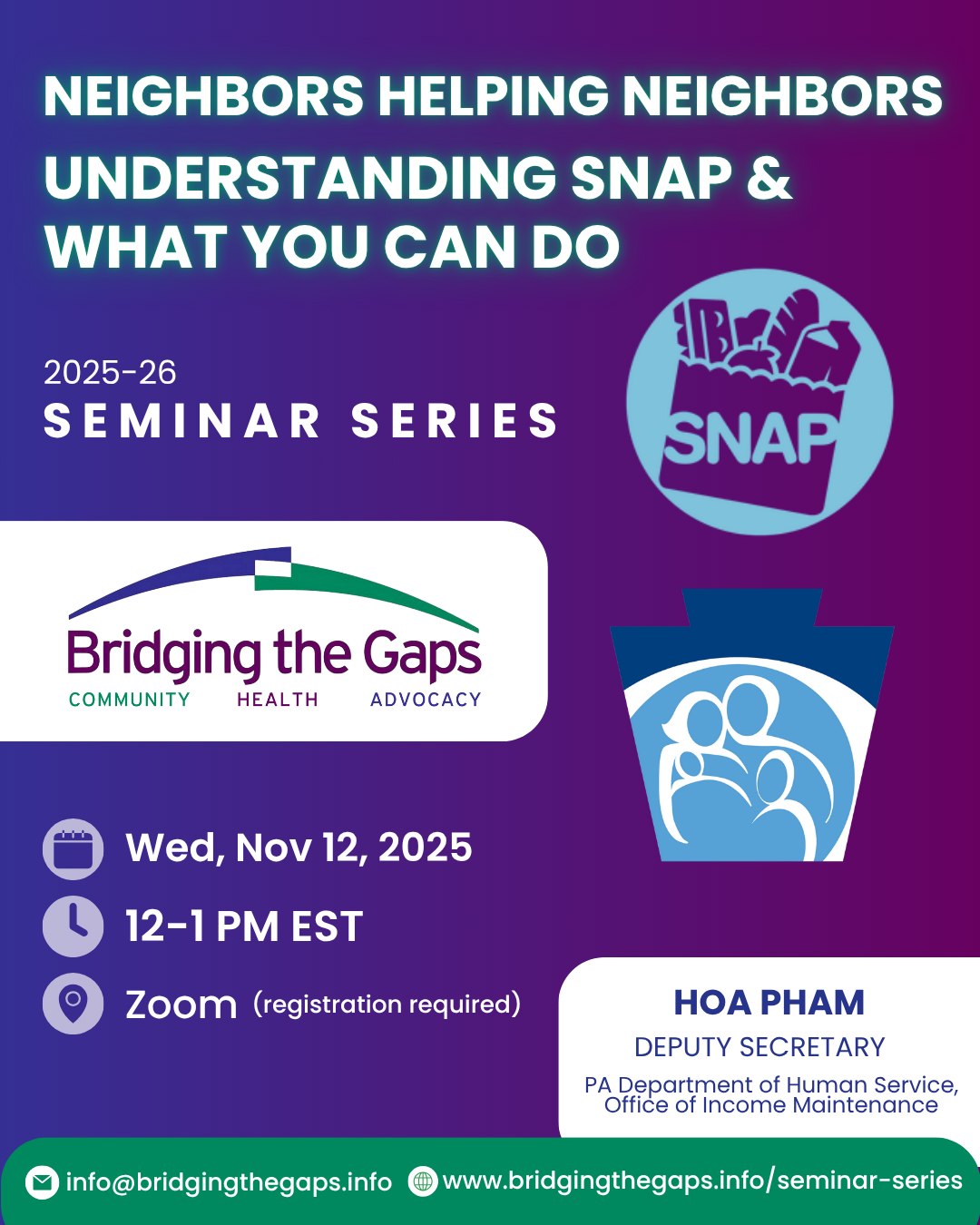 Join the rapid response #BTGseminar...
Neighbors Helping Neighbors: Understanding SNAP & What You Can Do
🗓️ Wednesday, November 12, 2025
🕛 12:00 – 1:00 PM (ET)
📍 Held via Zoom
Featuring Hoa Pham, Deputy Secretary, PA Department of Human Services, Office of Income Maintenance.
Amidst the uncertainty and challenges around Supplemental Nutrition Assistance Program (SNAP), Bridging the Gaps invites you to join a seminar organized in rapid response to current events.
This seminar will explore how the Supplemental Nutrition Assistance Program (SNAP) supports communities and how you can help expand access and awareness.
The #BTGSeminarSeries brings together community partners and academic health centers / universities to address pressing public health issues and share actionable strategies for supporting under-resourced populations.
🔗 btg.start.page to register (link-in-bio)