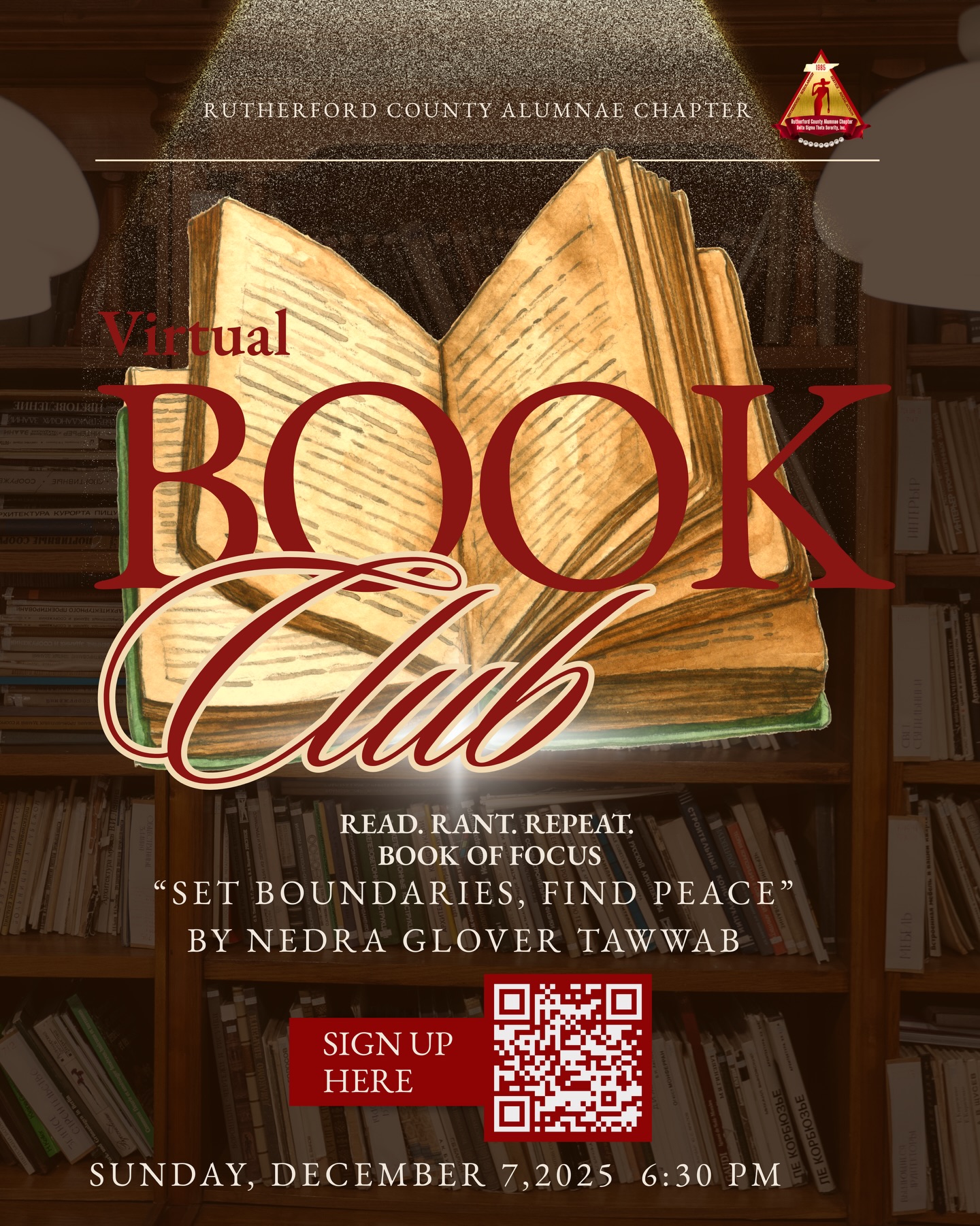 The Rutherford County Alumnae Chapter of Delta Sigma Theta Sorority, Inc invites you to join our Virtual Book Club, a safe and uplifting space to nurture emotional wellness, strengthen sisterhood, and engage in meaningful discussions on personal growth and self-care. We will be reading the book - “Set Boundaries, Find Peace”, by Nedra Glover Tawwab. Our book club meeting will be held on Sunday, December 7th at 6:30 PM (via Zoom).
We will discuss the selected book in its entirety at the book club meeting
Please complete this form to register your participation. #rcacdeltas
Please sign up using the Link -https://forms.gle/jzp8aKX7kJcp5K1M9