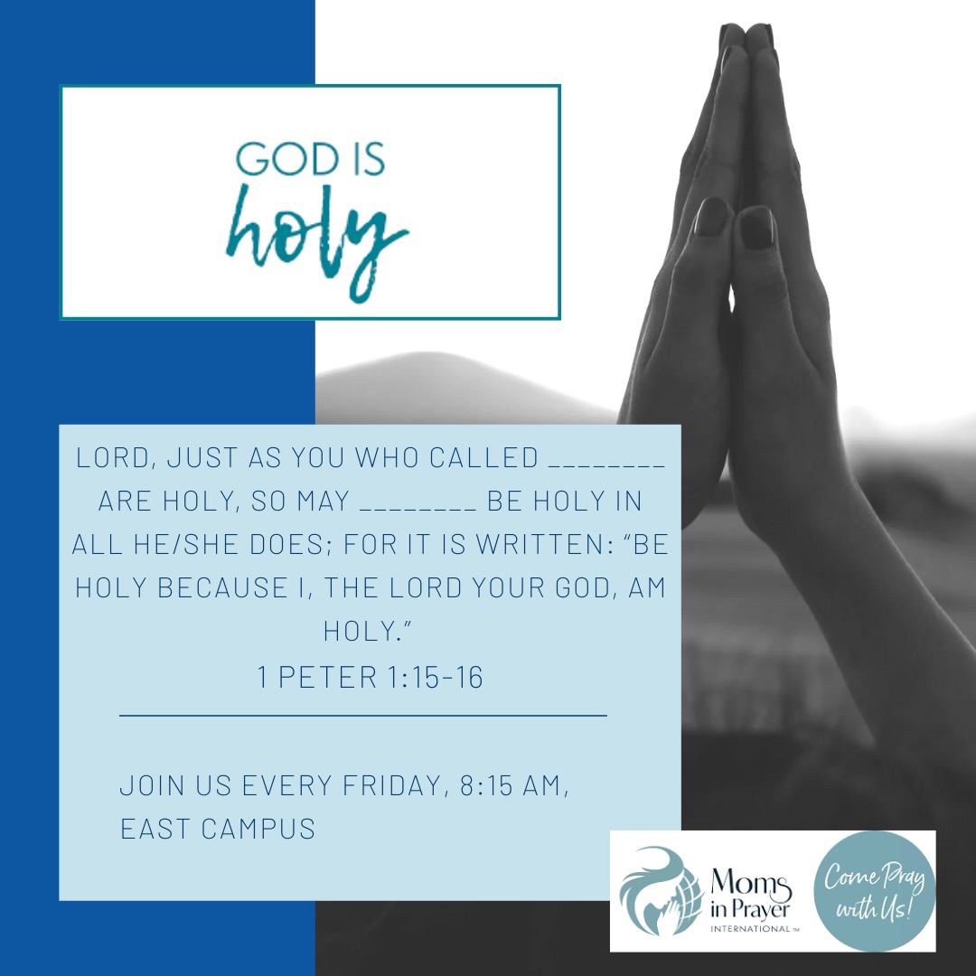 Thankful that we serve a Holy God. Praying every Friday at 8:15am.