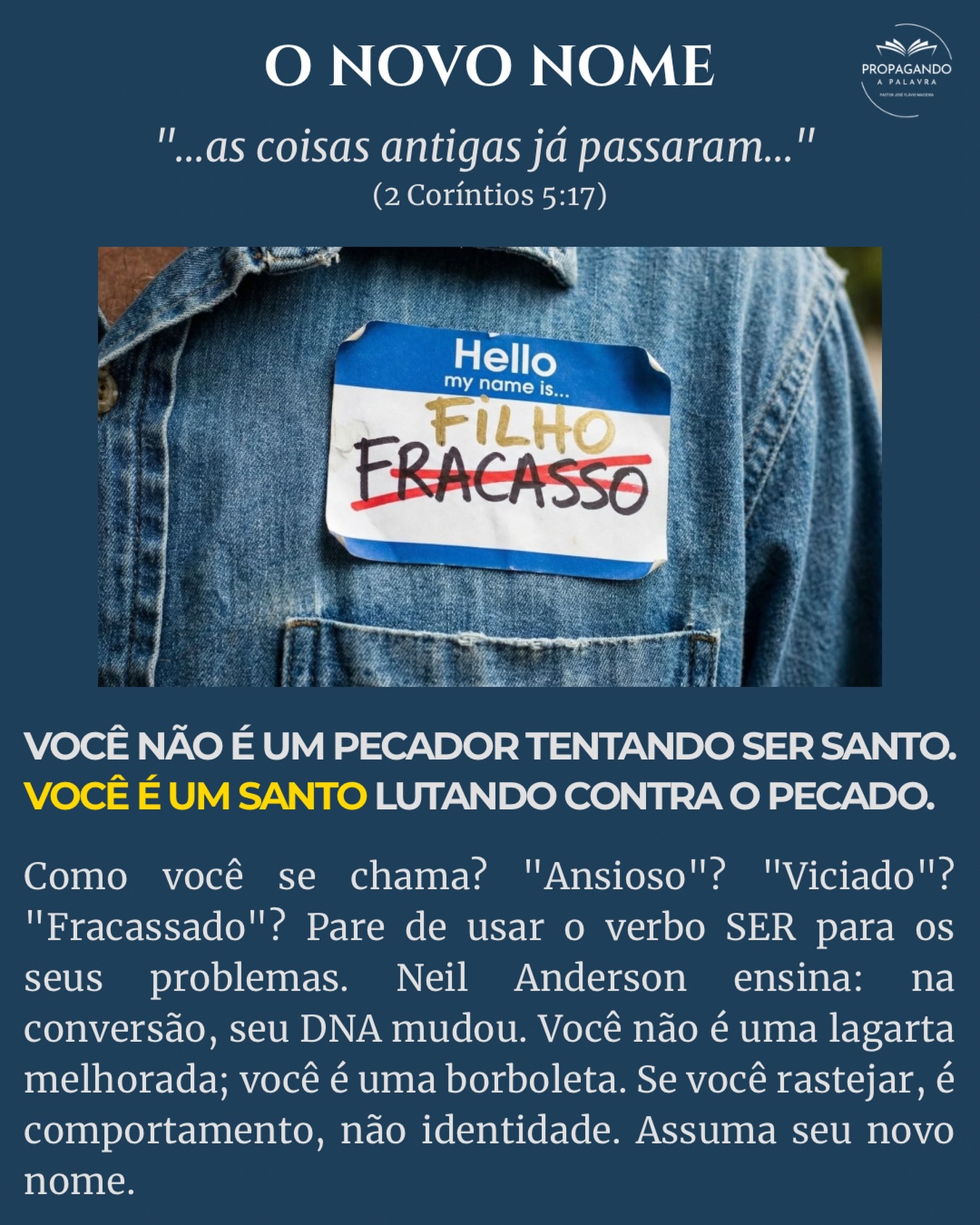 Qual nome você atende quando te chamam? 🏷️👑
Dia 7 da série “Filhos do Rei”. Hoje vamos reescrever o seu crachá.
Neil Anderson (O Quebra-Cadeias) faz uma distinção que explode a mente: Muitos cristãos acham que são “Pecadores salvos pela graça”. A Bíblia diz que somos “Santos” (separados/filhos) que ainda lutam contra o pecado.
Parece jogo de palavras, mas muda tudo. Se você se define como “Pecador”, o pecado é quem você É. Se você se define como “Filho/Santo”, o pecado é apenas algo que você FAZ (e que precisa parar), mas não define sua essência.
Uma borboleta pode pousar no chão e rastejar? Pode. Mas ela deixa de ser borboleta e vira lagarta de novo? Não. Ela apenas está agindo abaixo da sua natureza.
Pare de dizer “Eu SOU ansioso”, “Eu SOU depressivo”. Diga: “Eu SOU filho de Deus e estou lutando contra a ansiedade”. Não transforme sua luta na sua identidade.
Deus te deu um Novo Nome em 2 Coríntios 5:17. Use-o.
👇 Troque o crachá: Declare nos comentários quem você é de verdade: “EU SOU NOVA CRIATURA”.
📖 Série: Filhos do Rei (Dia 7) 📚 Material de apoio: Leve essa identidade para casa com meus livros. Link na bio: https://www.propagandoapalavra.com.br/livros
#NovaCriatura #NeilAnderson #IdentidadeEmCristo #2Corintios5 #SantoVsPecador