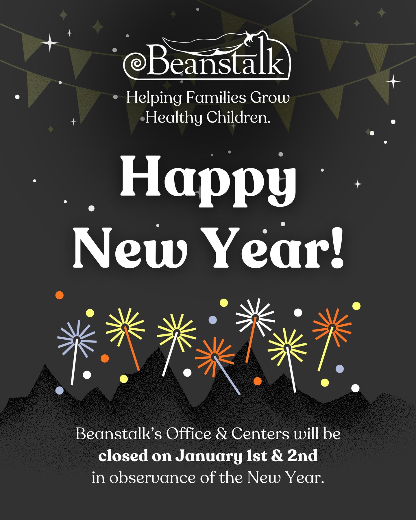 Happy New Year from Beanstalk! 🎇 🎊 🎆 We hope this year is full of growth and wonder, for your children and yourself! 🌱 Beanstalk will be closed on January 1st and 2nd to celebrate the new year!
Stay safe and enjoy the festivities!
#Beanstalk #2026 #HappyNewYear #NewYearsEve #NewYearsDay #NewYear2026 #preschool #toddlers #toddlercare #childcare #fcchen #familychildcarehomes #sacramento #riolinda #natomas #northhighlands #ECE #HelpingFamiliesGrowHealthyChildren