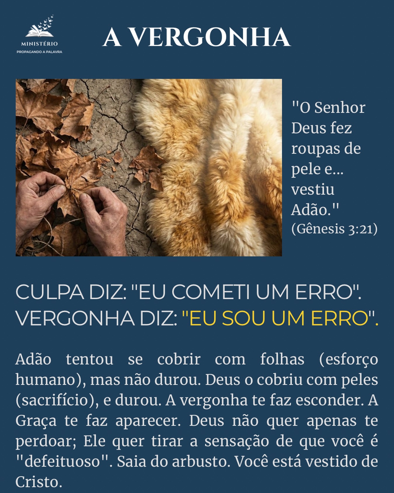 Você sente que “é” um erro ou que “cometeu” um erro? 😔🍂
Dia 23 da série “Filhos do Rei”. Hoje tratamos da Vergonha Tóxica.
Brennan Manning ensina a diferença: ❌ Culpa: Foca no comportamento (“Eu menti”). Leva ao arrependimento. 🚫 Vergonha: Foca na identidade (“Eu sou um mentiroso/fracassado”). Leva ao esconderijo.
Em Gênesis, Adão sentiu vergonha e tentou se cobrir com folhas de figueira (religião/aparência). Não funcionou. Deus teve que intervir. Ele sacrificou um animal e fez roupas de pele para cobrir Adão.
Isso é o Evangelho. As suas folhas (suas tentativas de parecer bom) vão secar. Mas Deus proveu o Cordeiro (Jesus) para te vestir de Justiça.
Você não precisa mais se esconder nos arbustos da vida. Deus conhece sua nudez, suas falhas e seus medos, e mesmo assim, Ele te cobre de honra.
👇 Missão de hoje: Essa mensagem falou com você? 🌍 Ajude-nos a PROPAGÁ-LA! Lembre-se: uma gota de água evapora sozinha; um milhão de gotas formam um rio que move turbinas. Compartilhe nos stories. Vamos juntos tirar pessoas do esconderijo com a PROPAGAÇÃO DA PALAVRA.
📖 Série: Filhos do Rei (Dia 23) 📚 Cura profunda: Meus livros tratam da restauração da identidade. Link na bio: https://www.propagandoapalavra.com.br/livros
#Vergonha #BrennanManning #Genesis3 #CuraInterior #IdentidadeEmCristo