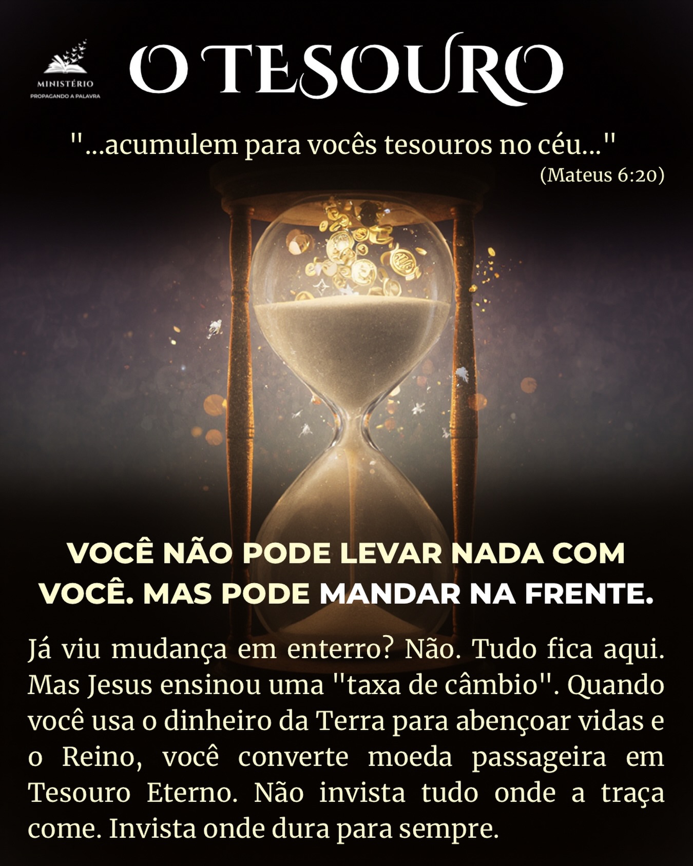 Onde vai estar o seu dinheiro daqui a 100 anos? ⚰️💰🚫
Encerramos hoje a Série 7: A Mordomia Real (Dia 34).
A pergunta é simples: Você já viu um caminhão de mudanças seguindo um carro funerário? A resposta é óbvia: Não. Você vai deixar tudo.
Mas Jesus, o maior investidor da história, nos ensinou em Mateus 6 a lógica do Tesouro no Céu. Randy Alcorn resume assim: “Você não pode levar nada com você, mas pode mandar na frente.”
Como? Convertendo moeda. Assim como você troca Reais por Dólares para viajar, você troca Dinheiro por Almas para a Eternidade. Quando você oferta, ajuda o pobre, sustenta missões e serve ao Reino, você está enviando remessas para o Céu.
O tolo gasta tudo aqui e chega na eternidade falido. O sábio (Filho do Rei) investe aqui para chegar na eternidade e encontrar o verdadeiro tesouro.
Não invista em empresas que vão falir (o mundo). Invista no Reino Inabalável.
👇 Missão de hoje: Essa mensagem falou com você? 🌍 Ajude-nos a PROPAGÁ-LA! Lembre-se: uma gota de água evapora sozinha; um milhão de gotas formam um rio que move turbinas. Compartilhe nos stories. Vamos investir no eterno com a PROPAGAÇÃO DA PALAVRA.
📖 Série: Filhos do Rei (Dia 34 - Final da Série 7) 🔜 Próxima Etapa: Série 8 - O Rei em Família (Casamento e Filhos). Vamos trazer o Reino para dentro de casa. 📚 Invista em sabedoria: Meus livros são ferramentas para sua edificação. Link na bio: https://www.propagandoapalavra.com.br/livros
#TesouroNoCeu #Mateus6 #InvestimentoEterno #RandyAlcorn #FinancasDoReino