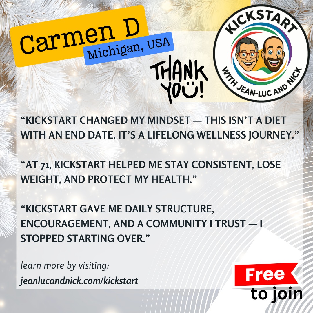 👉 Save your spot and start your journey today.
https://jeanlucandnick.com/kickstart
Carmen is 71 years young, and her story is a powerful reminder that it’s never too late to change your relationship with wellness.
After years of losing and regaining weight, Carmen found consistency through simple daily commitments, genuine support, and a community that truly shows up. Since joining KickStart, she’s lost nearly 20 pounds, regained confidence, and embraced wellness as a lifelong journey — not a quick fix.
KickStart isn’t about perfection.
It’s about showing up — one day at a time — with support, structure, and accountability.
❄️ KickStart Winter 2026
👥 Supportive community
📋 Daily commitments that build habits
⏳ Only 300 spots available