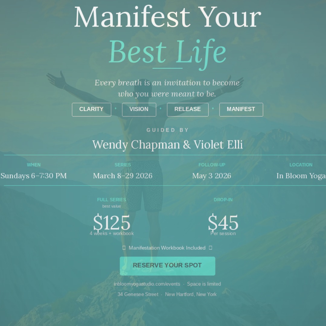 Manifest Your Best Life ✨
What if you gave yourself permission to dream bigger?
Join us for a 4-week transformative series designed to help you get clear on what you truly want — and step into it fully.
Each Sunday evening, you'll move through a powerful journey: ? Week 1: Clarity — uncover your authentic desires ? Week 2: Vision Board — bring your dreams to life ? Week 3: Release — let go of what's holding you back ? Week 4: Manifest — activate your new reality
Guided by Wendy Chapman & Violet Elli
? Sundays, March 8–29 | 6–7:30 PM ? In Bloom Yoga Center, New Hartford ? BONUS follow-up check-in May 3
Full Series: $125 (includes workbook + all materials) This Purchase will automatically enroll you in all classes.
Every breath is an invitation to become who you were meant to be. Step onto your mat. Step into your power. Step into bloom.
Space is limited — reserve your spot at inbloomyogastudio.com/events
#inbloomyoga #manifestyourbestlife #yogaseries #newhartfordny #visionboard #manifestation #breathwork #yogaworkshop #transformativeyoga #mohawkvalley