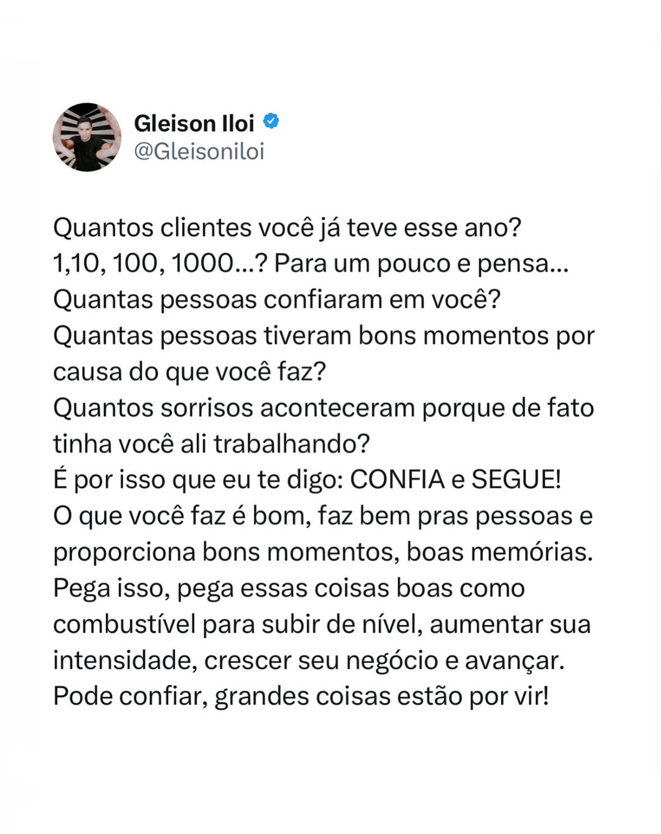 Você e aquilo que você faz são muito necessários, pra muita gente. Siga!