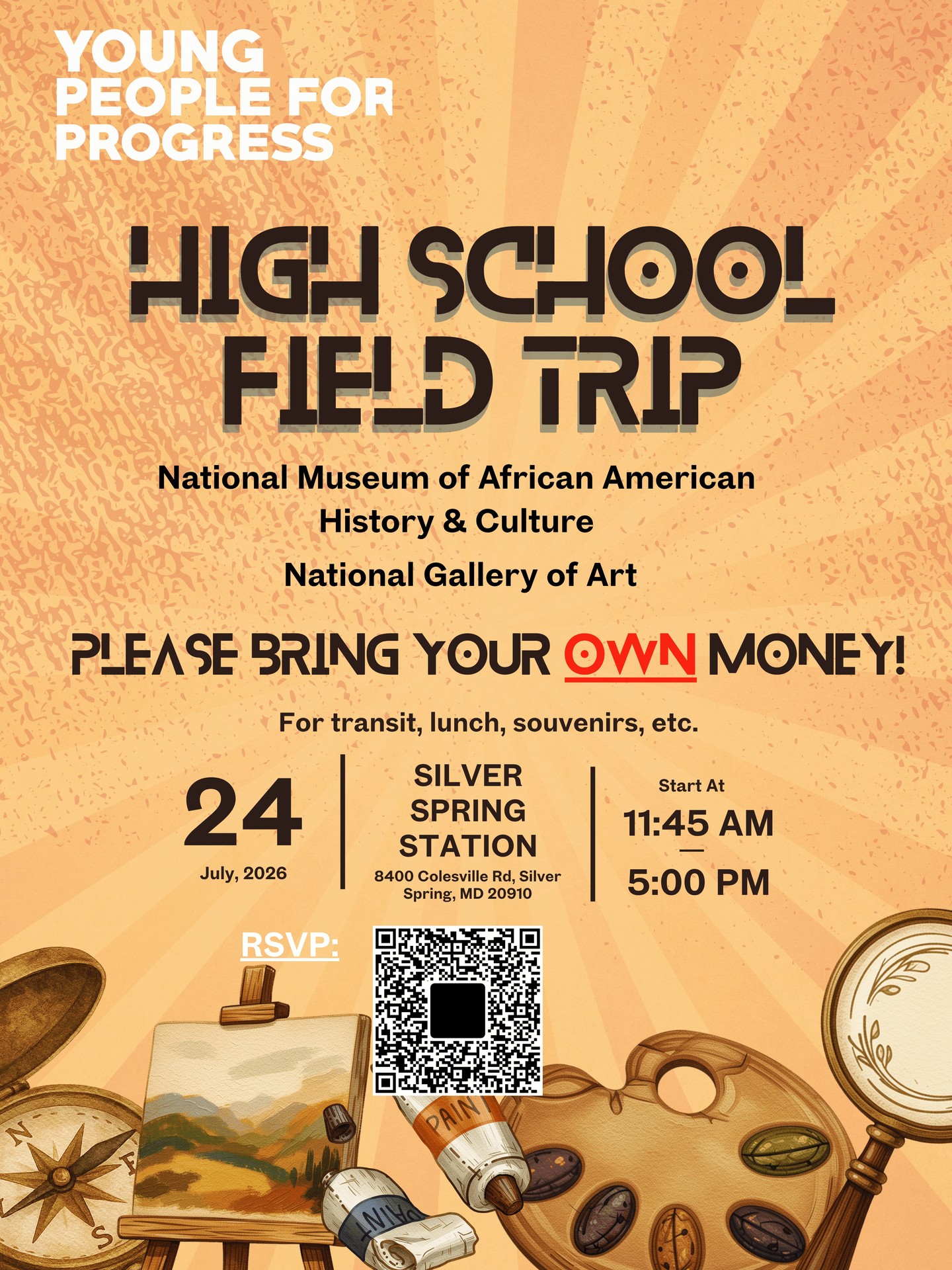 Attention high school students! Join us for a field trip to the National Museum of African American History & Culture and the National Gallery of Art on Friday, July 24, 2026. We will meet at the Silver Spring Metro Station at 11:45 AM and conclude at 5:00 PM. We ask that you please bring your own money for transit, lunch, gift shop souvenirs or other purchases. We're excited to see you there!